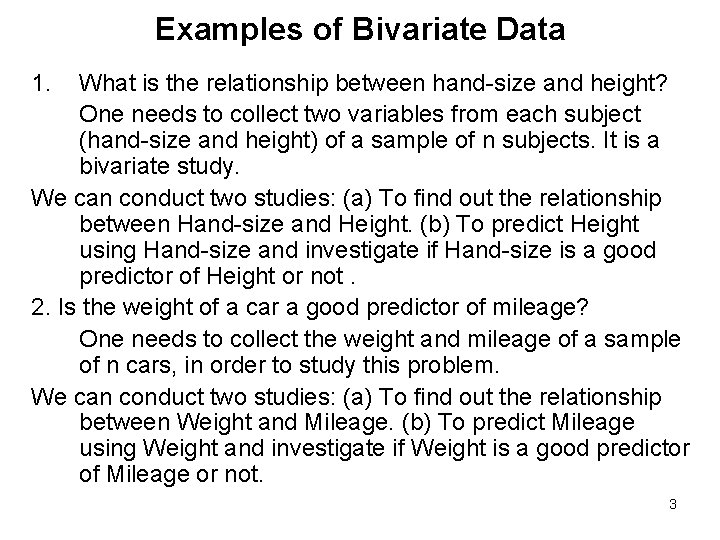 Examples of Bivariate Data 1. What is the relationship between hand-size and height? One