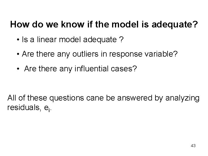 How do we know if the model is adequate? • Is a linear model