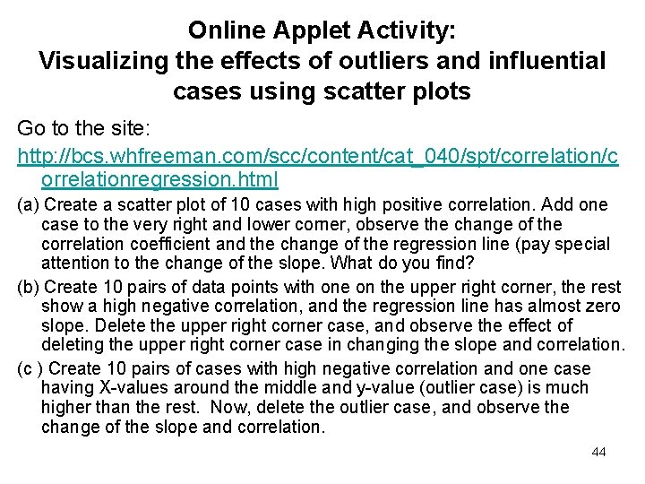 Online Applet Activity: Visualizing the effects of outliers and influential cases using scatter plots