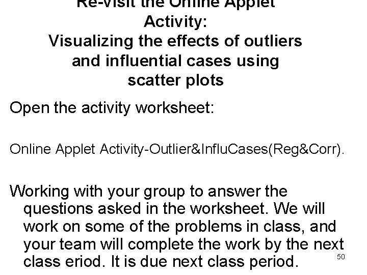 Re-visit the Online Applet Activity: Visualizing the effects of outliers and influential cases using