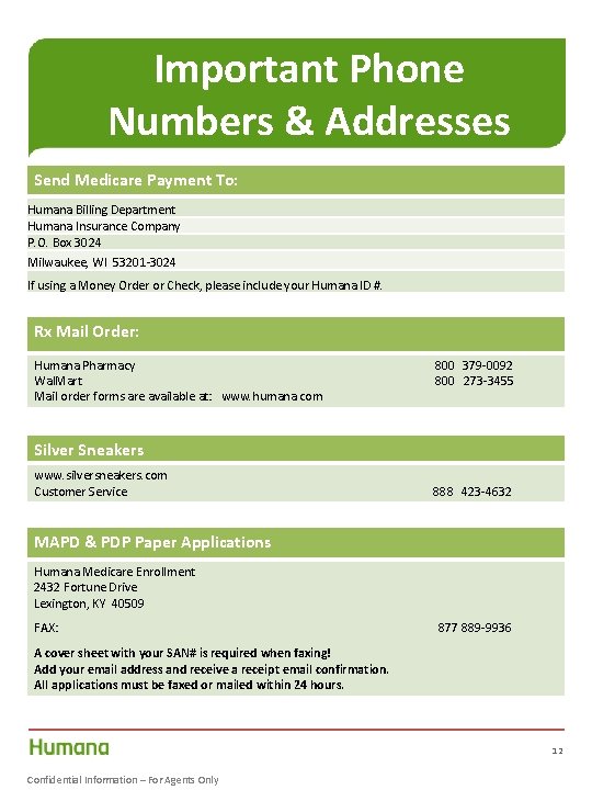 Important Phone Numbers & Addresses Send Medicare Payment To: Humana Billing Department Humana Insurance
