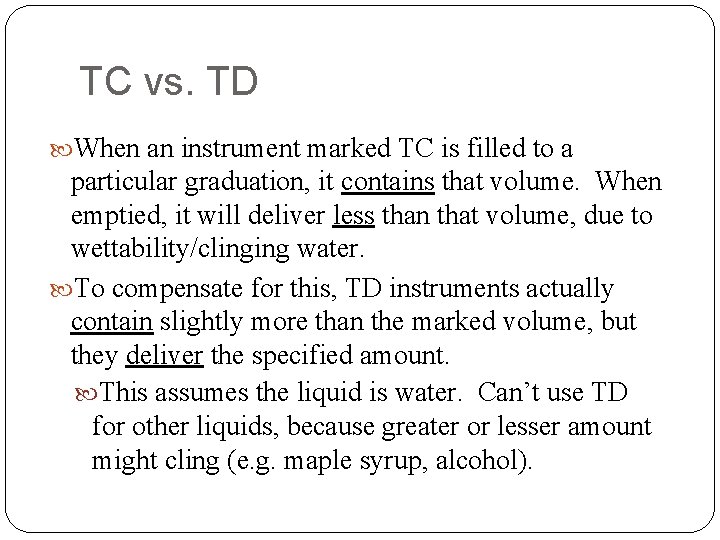 TC vs. TD When an instrument marked TC is filled to a particular graduation,
