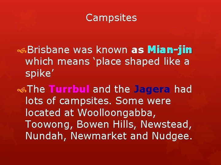 Campsites Brisbane was known as Mian-jin which means ‘place shaped like a spike’ The