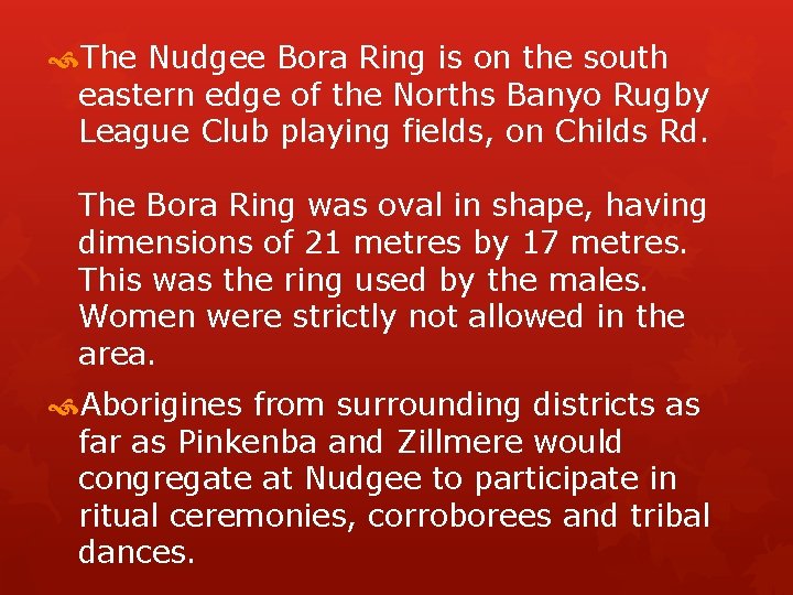  The Nudgee Bora Ring is on the south eastern edge of the Norths