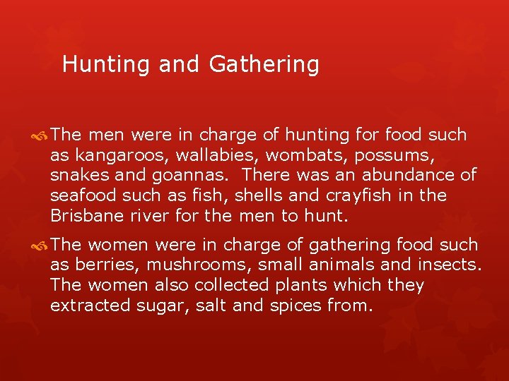 Hunting and Gathering The men were in charge of hunting for food such as