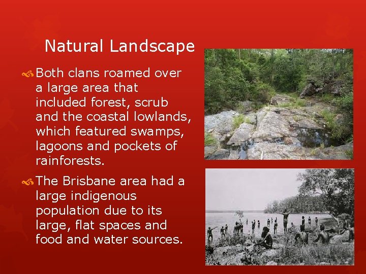 Natural Landscape Both clans roamed over a large area that included forest, scrub and