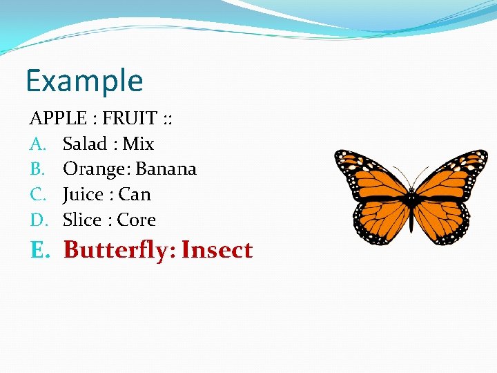 Example APPLE : FRUIT : : A. Salad : Mix B. Orange: Banana C.