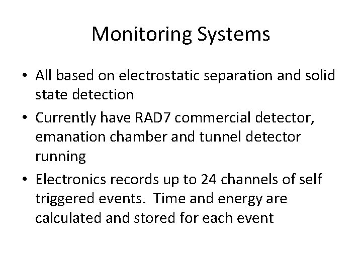 Monitoring Systems • All based on electrostatic separation and solid state detection • Currently