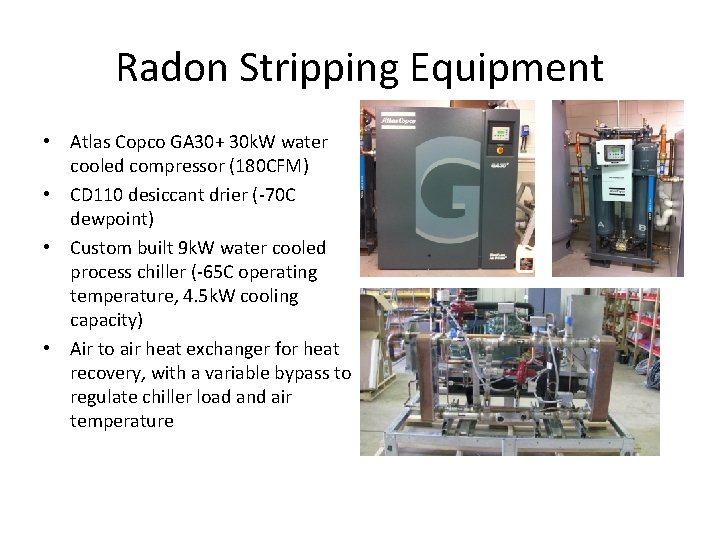 Radon Stripping Equipment • Atlas Copco GA 30+ 30 k. W water cooled compressor