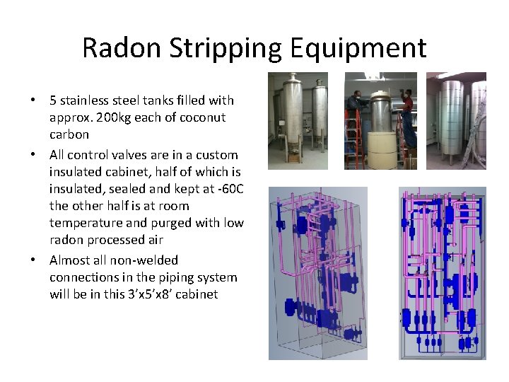 Radon Stripping Equipment • 5 stainless steel tanks filled with approx. 200 kg each Radon Stripping Equipment • 5 stainless steel tanks filled with approx. 200 kg each