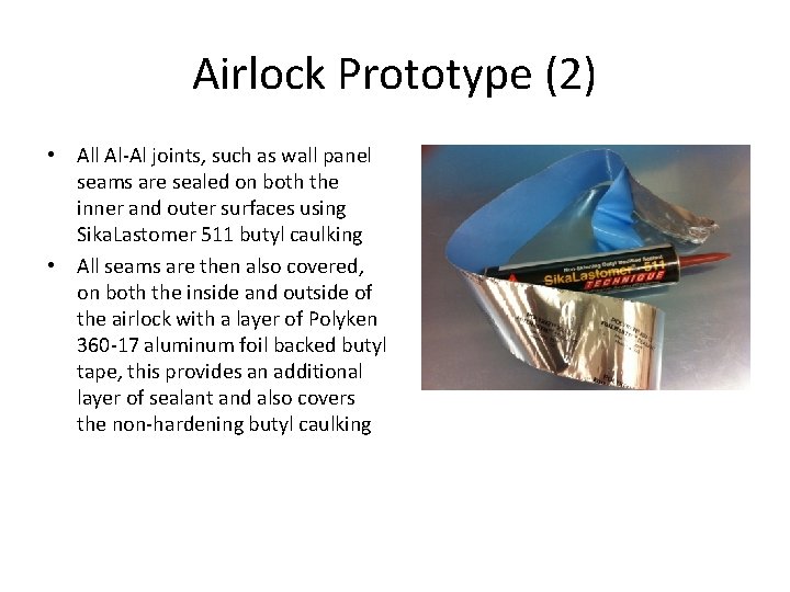 Airlock Prototype (2) • All Al-Al joints, such as wall panel seams are sealed Airlock Prototype (2) • All Al-Al joints, such as wall panel seams are sealed
