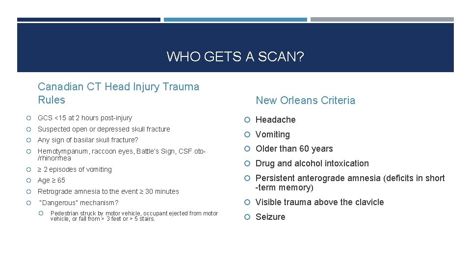 WHO GETS A SCAN? Canadian CT Head Injury Trauma Rules GCS <15 at 2