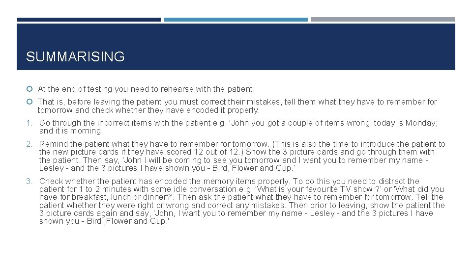 SUMMARISING At the end of testing you need to rehearse with the patient. That