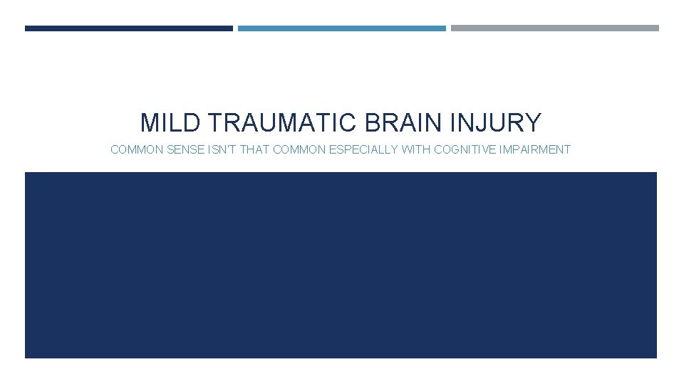 MILD TRAUMATIC BRAIN INJURY COMMON SENSE ISN’T THAT COMMON ESPECIALLY WITH COGNITIVE IMPAIRMENT 