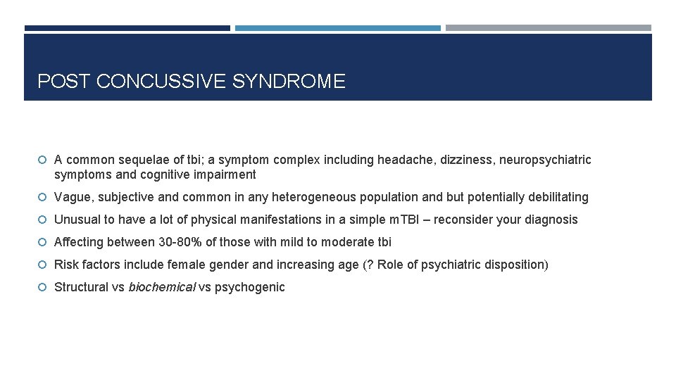 POST CONCUSSIVE SYNDROME A common sequelae of tbi; a symptom complex including headache, dizziness,