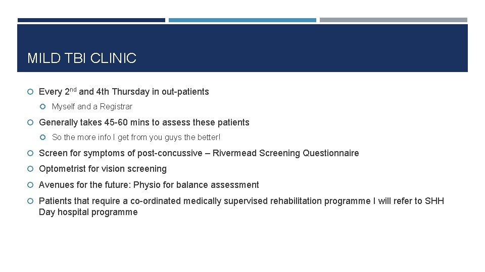 MILD TBI CLINIC Every 2 nd and 4 th Thursday in out-patients Myself and