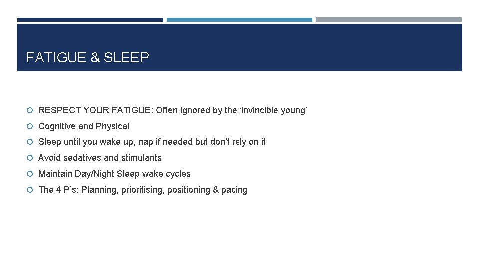 FATIGUE & SLEEP RESPECT YOUR FATIGUE: Often ignored by the ‘invincible young’ Cognitive and