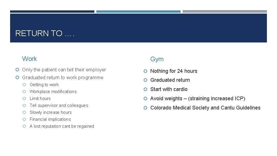 RETURN TO …. Work Only the patient can tell their employer Graduated return to