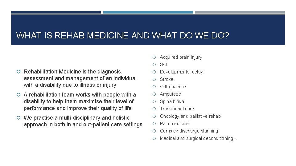 WHAT IS REHAB MEDICINE AND WHAT DO WE DO? Acquired brain injury SCI Rehabilitation