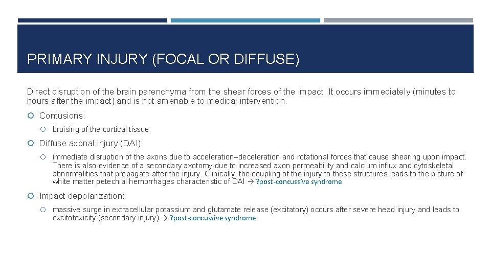 PRIMARY INJURY (FOCAL OR DIFFUSE) Direct disruption of the brain parenchyma from the shear