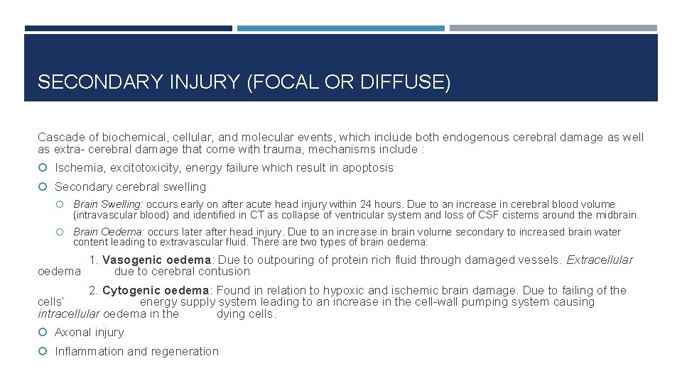 SECONDARY INJURY (FOCAL OR DIFFUSE) Cascade of biochemical, cellular, and molecular events, which include