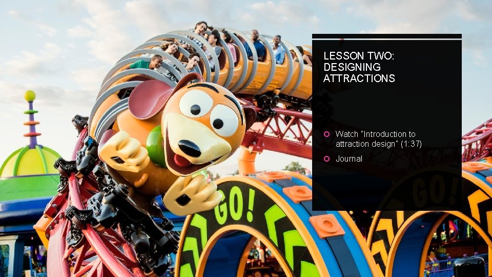 LESSON TWO: DESIGNING ATTRACTIONS Watch “Introduction to attraction design” (1: 37) Journal 