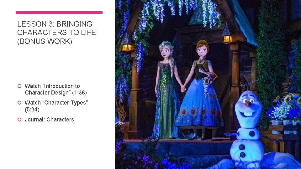 LESSON 3: BRINGING CHARACTERS TO LIFE (BONUS WORK) Watch “Introduction to Character Design” (1: