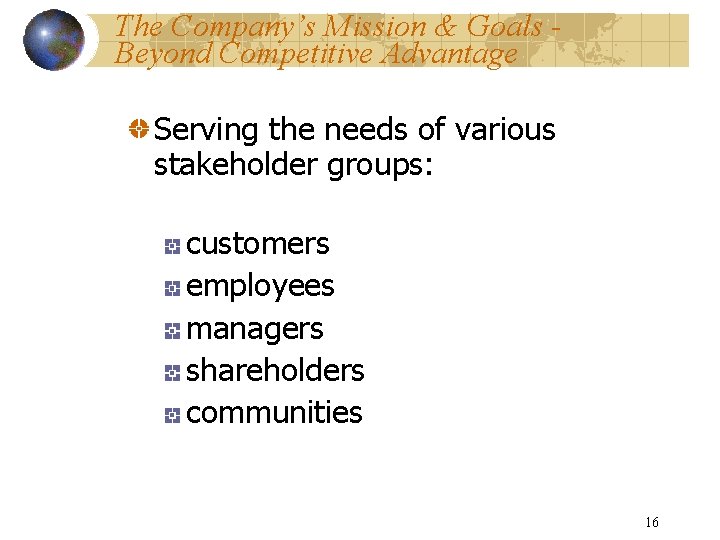 The Company’s Mission & Goals Beyond Competitive Advantage Serving the needs of various stakeholder