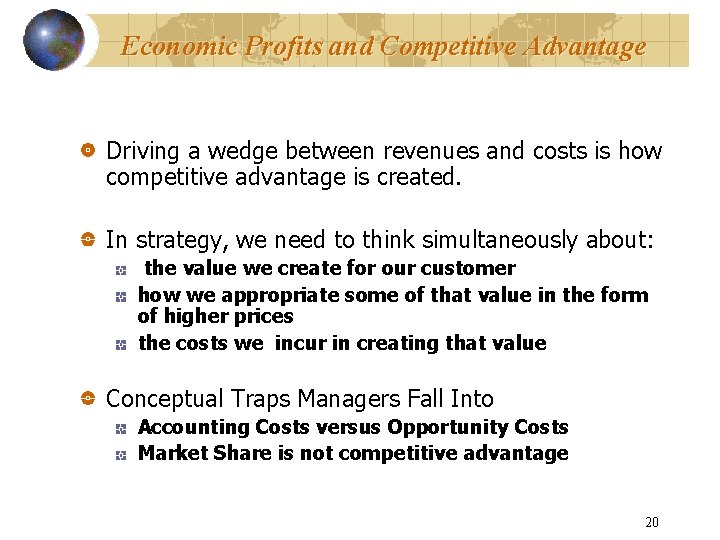 Economic Profits and Competitive Advantage Driving a wedge between revenues and costs is how