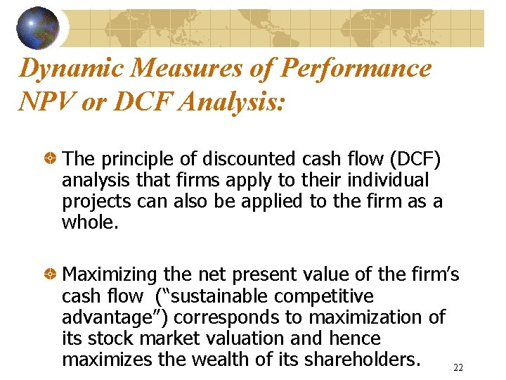 Dynamic Measures of Performance NPV or DCF Analysis: The principle of discounted cash flow