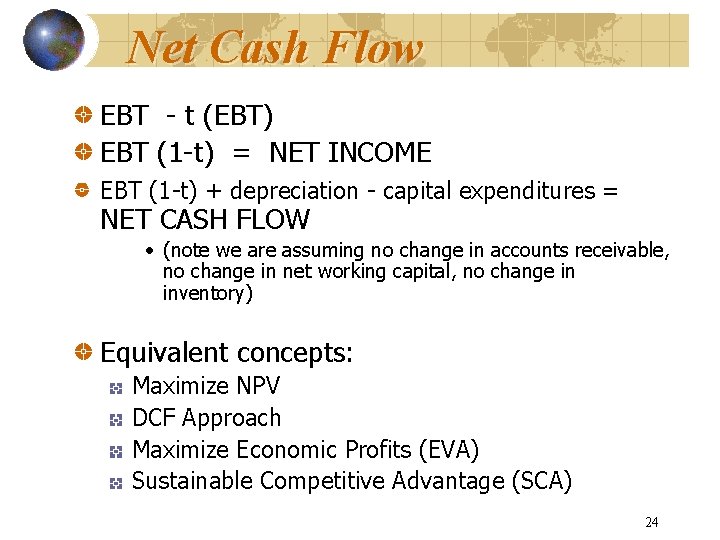 Net Cash Flow EBT - t (EBT) EBT (1 -t) = NET INCOME EBT