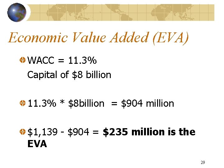 Economic Value Added (EVA) WACC = 11. 3% Capital of $8 billion 11. 3%