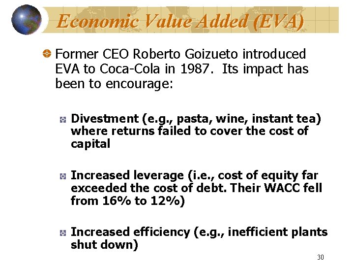 Economic Value Added (EVA) Former CEO Roberto Goizueto introduced EVA to Coca-Cola in 1987.