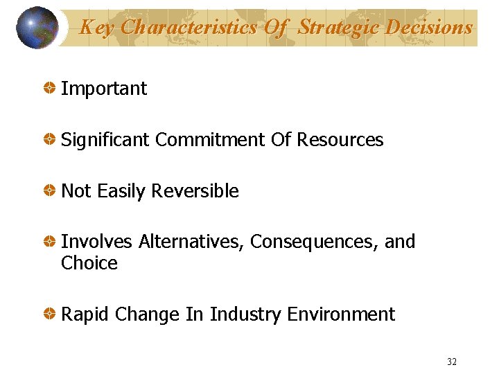 Key Characteristics Of Strategic Decisions Important Significant Commitment Of Resources Not Easily Reversible Involves