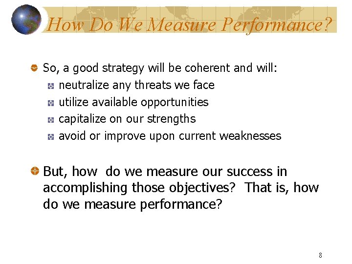 How Do We Measure Performance? So, a good strategy will be coherent and will: