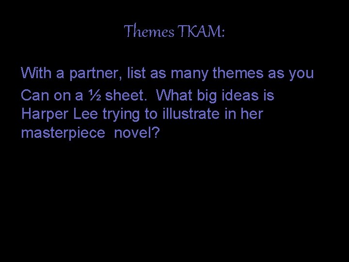 Themes TKAM: With a partner, list as many themes as you Can on a