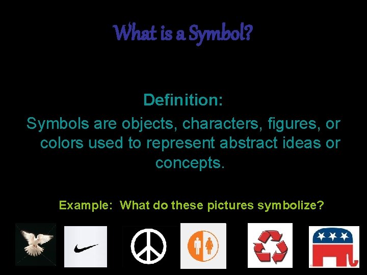 What is a Symbol? Definition: Symbols are objects, characters, figures, or colors used to