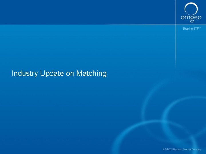 Industry Update on Matching 