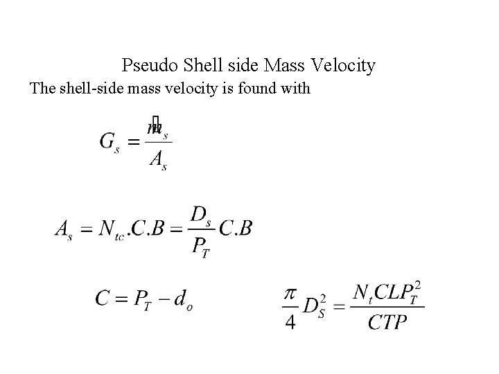 Pseudo Shell side Mass Velocity The shell-side mass velocity is found with 