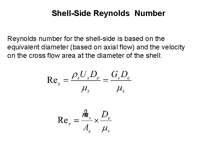 Shell-Side Reynolds Number Reynolds number for the shell-side is based on the equivalent diameter