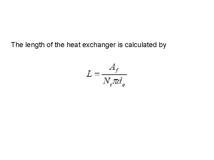 The length of the heat exchanger is calculated by 
