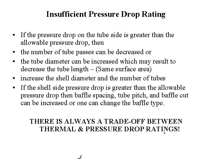Insufficient Pressure Drop Rating • If the pressure drop on the tube side is