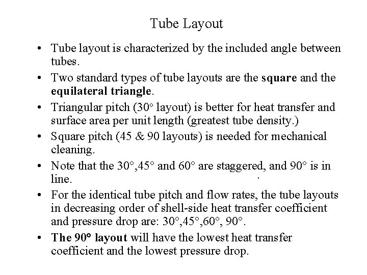 Tube Layout • Tube layout is characterized by the included angle between tubes. •