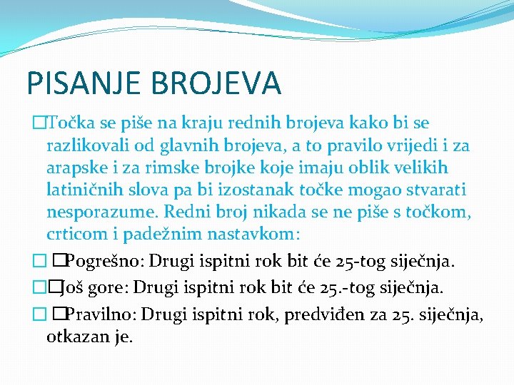 PISANJE BROJEVA �Točka se piše na kraju rednih brojeva kako bi se razlikovali od PISANJE BROJEVA �Točka se piše na kraju rednih brojeva kako bi se razlikovali od