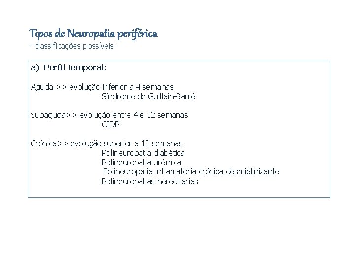 Tipos de Neuropatia periférica - classificações possíveis- a) Perfil temporal: Aguda >> evolução inferior