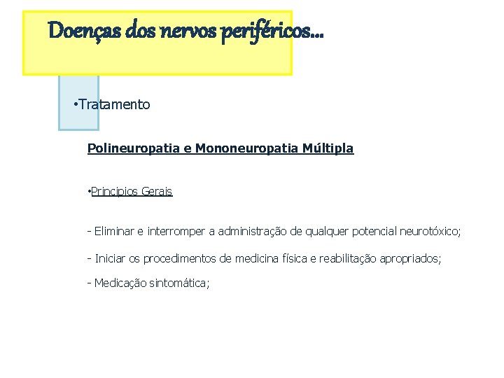 Doenças dos nervos periféricos. . . • Tratamento Polineuropatia e Mononeuropatia Múltipla • Principios