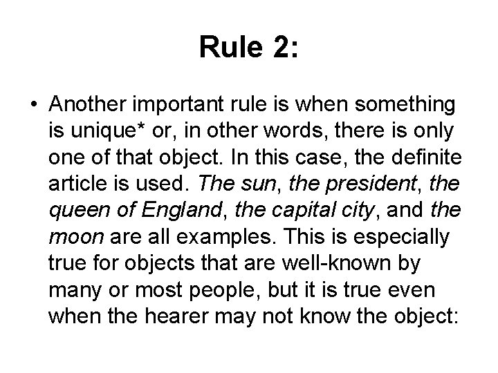Rule 2: • Another important rule is when something is unique* or, in other