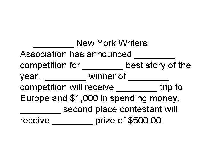 ____ New York Writers Association has announced ____ competition for ____ best story of