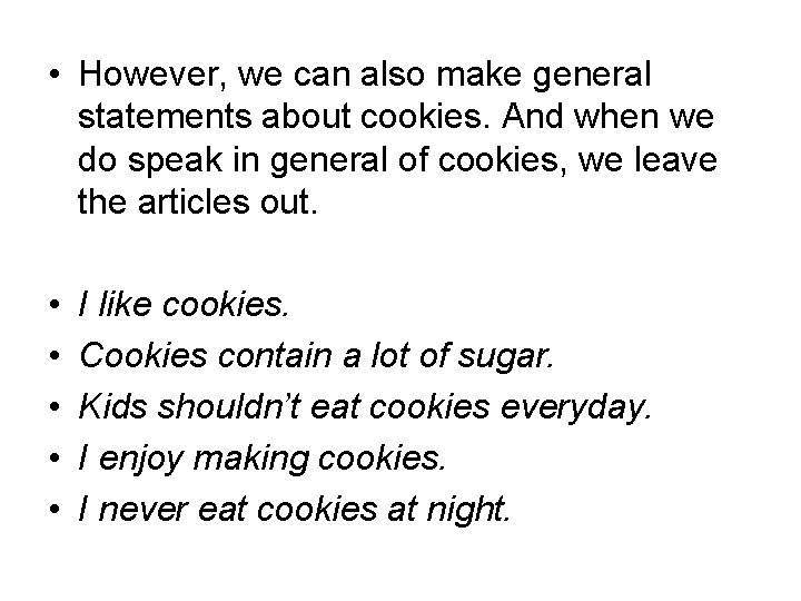  • However, we can also make general statements about cookies. And when we