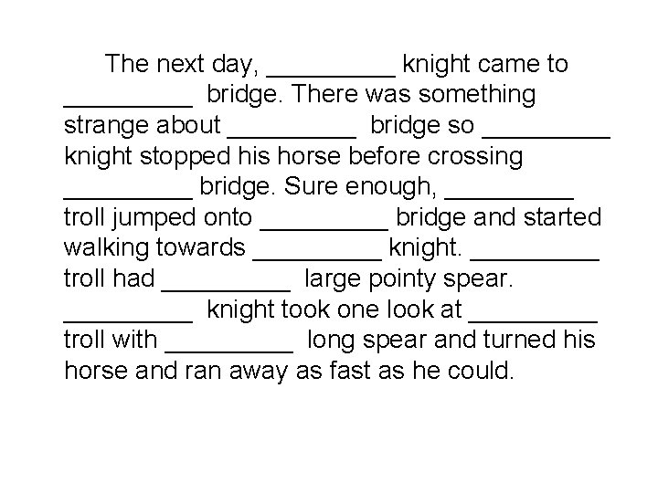 The next day, _____ knight came to _____ bridge. There was something strange about